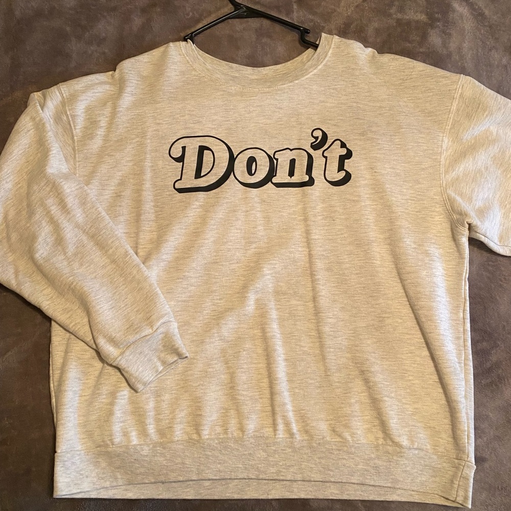 “Don’t” crewneck sweatshirt, heathered gray XL